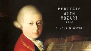 Meditate with Mozart  432Hz Classical Music  Vol 2 [upl. by Eirrot]